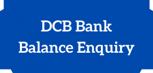DCB Bank Balance Enquiry Number
